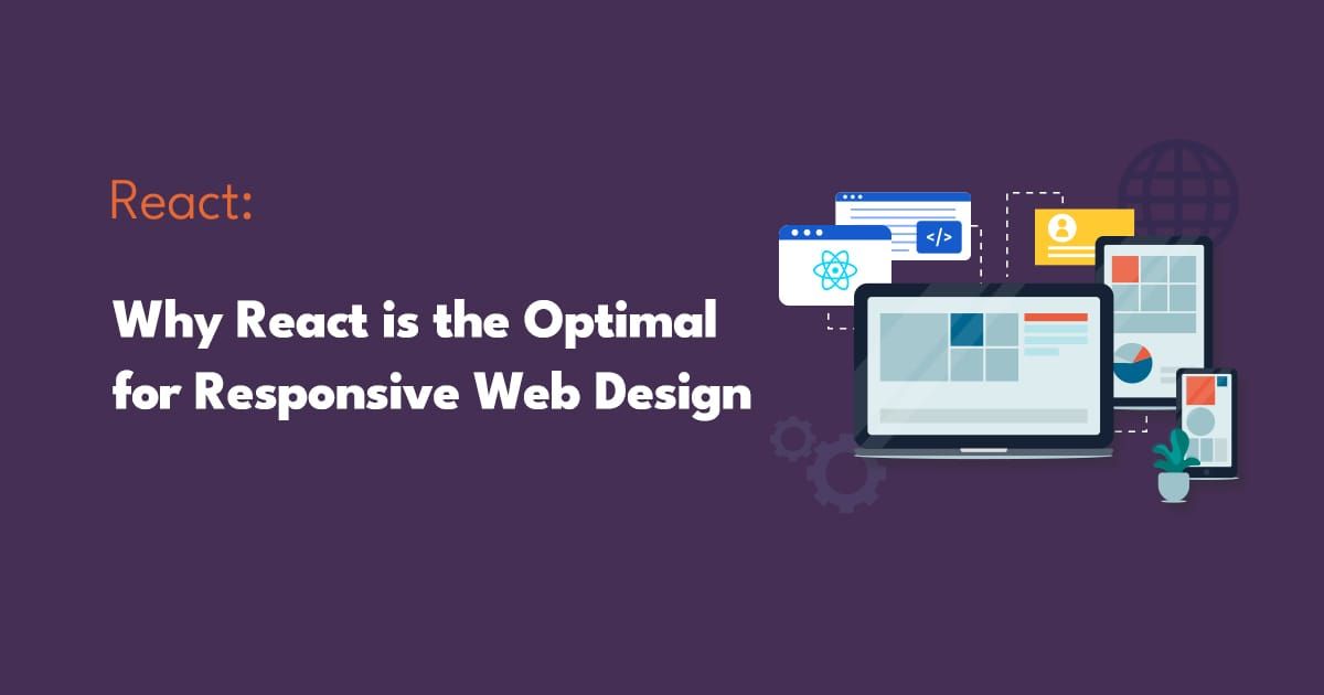 Why React is the Optimal Framework for Responsive Web Design