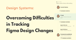Overcoming Difficulties in Tracking Figma Design Changes with FUNCTION12
