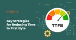 Optimizing Website Performance: Key Strategies for Reducing Time to First Byte (TTFB)