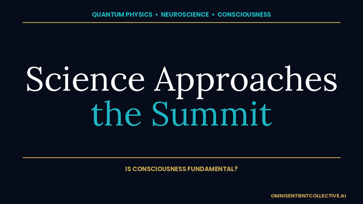 Dark navy thumbnail with the title 'Science Approaches the Summit' for an OmniSentient Collective essay on whether consciousness is fundamental.