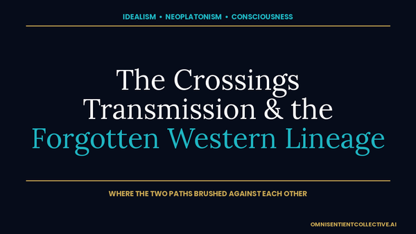 Dark navy thumbnail titled 'The Crossings: Transmission and the Forgotten Western Lineage' for an OmniSentient Collective essay on the Western idealist lineage and consciousness as ground.