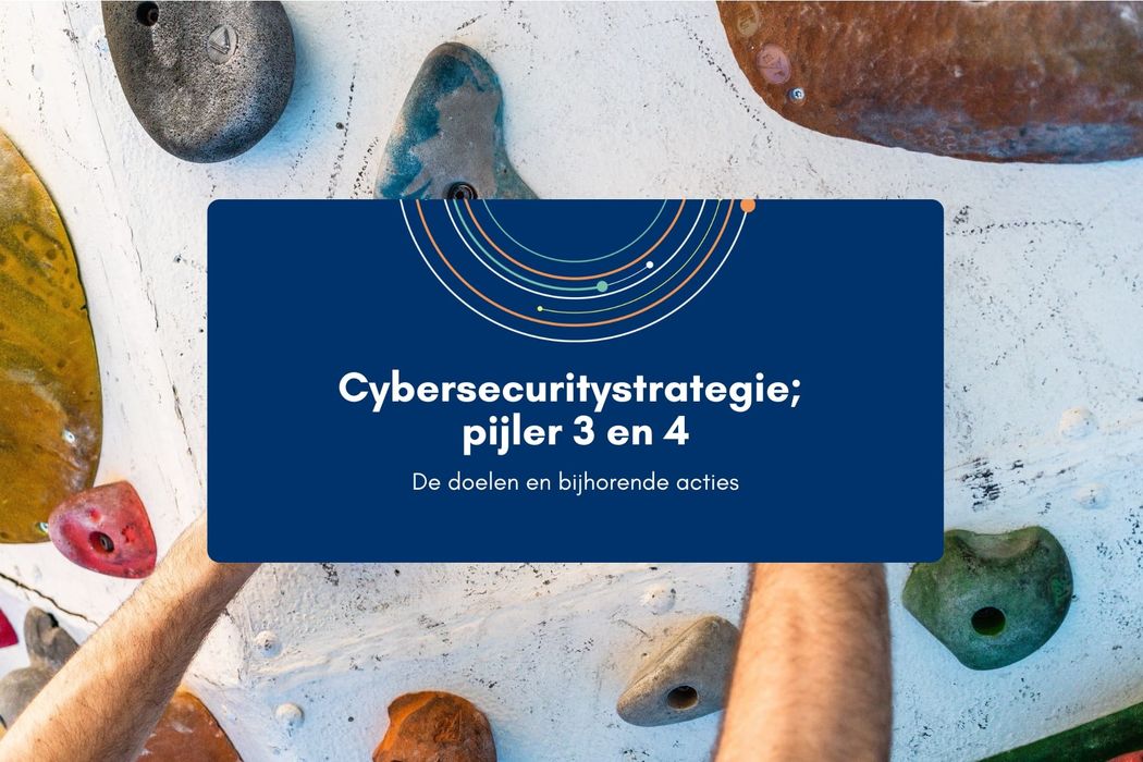 De cybersecuritystrategie; pijler 3 en 4