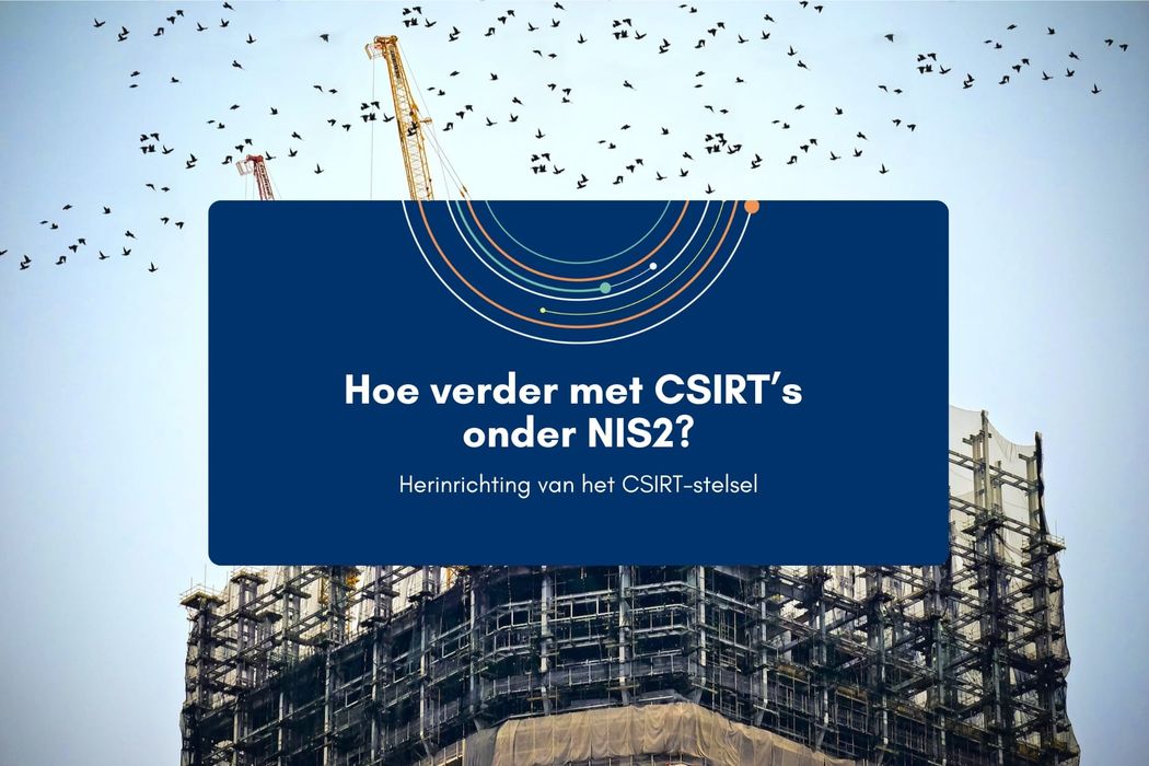 Hoe verder met CSIRT’s onder NIS2?