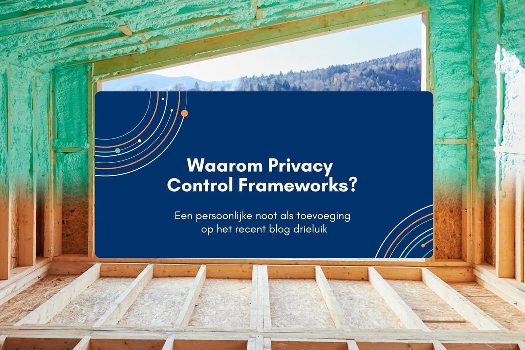 Waarom Privacy Control Frameworks?