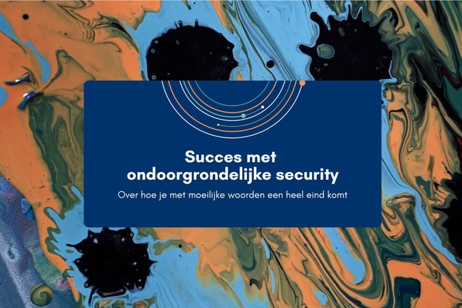 Afbeelding bij: Succes met ondoorgrondelijke security