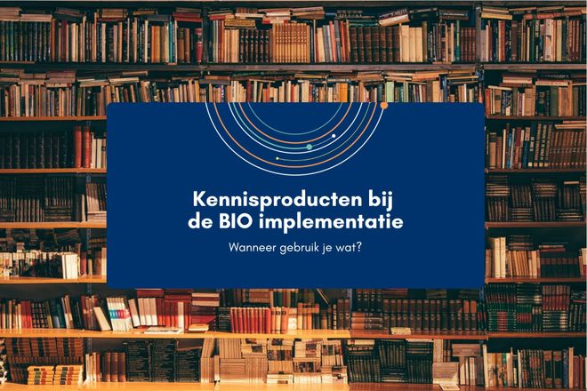 Afbeelding bij: Kennisproducten bij de BIO implementatie