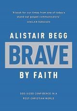 Brave by Faith: God-sized confidence in a post-Christian world