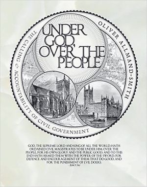 Under God, Over the People: The calling & accountability of civil government