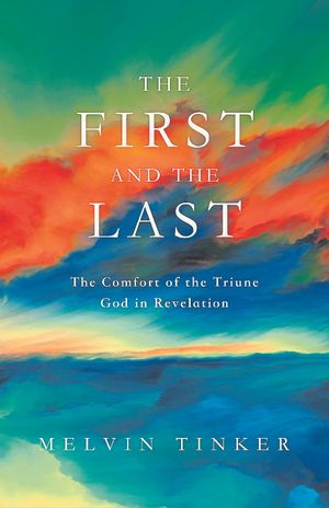 The First and the Last: The comfort of the Triune God in Revelation