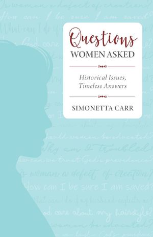 Questions Women Asked: Historical issues, timeless answers