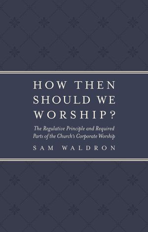 How Then Should We Worship?