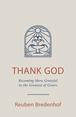 Thank God: Becoming More Grateful to the Greatest of Givers