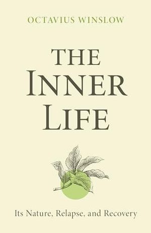 The Inner Life  - Its Nature, Relapse and Recovery