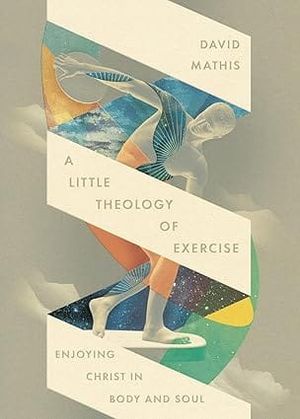 A Little Theology of Exercise