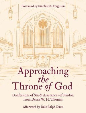 Approaching the Throne of God: Confessions of Sin and Assurances of Pardon