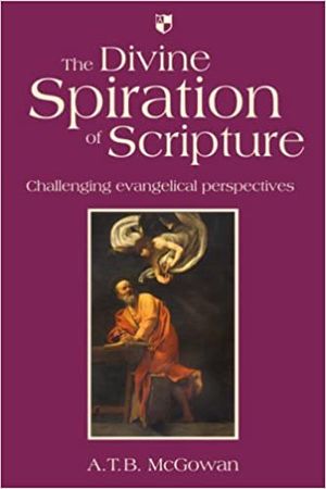 The Divine Spiration of Scripture: Challenging Evangelical Perspectives