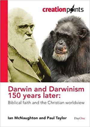 Darwin and Darwinism 150 Years Later: Biblical Faith and the Christian Worldview