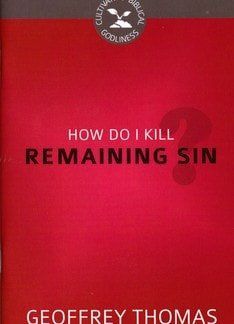 How do I kill remaining sin?