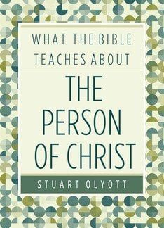 What the Bible teaches about The Person of Christ