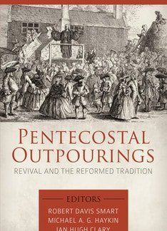 Pentecostal outpourings: revival and the Reformed tradition