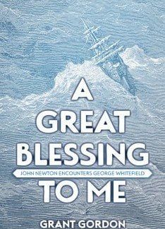 A great blessing to me — John Newton encounters George Whitefield