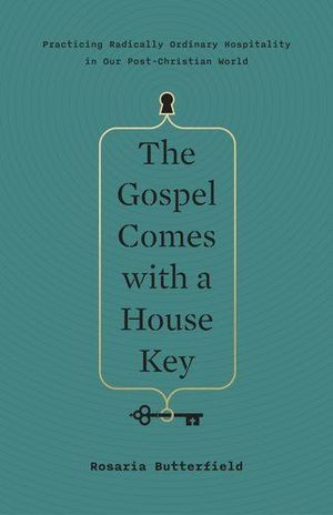 The Gospel Comes with a House Key: Practicing Radically Ordinary Hospitality in Our Post-Christian World (TGC (Women’s Initiatives))