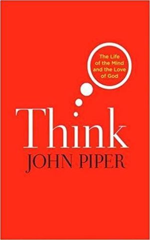 Think: The Life of the Mind and the Love of God