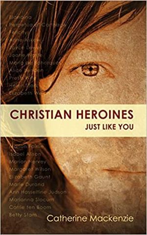 Christian Heroines: Just Like You