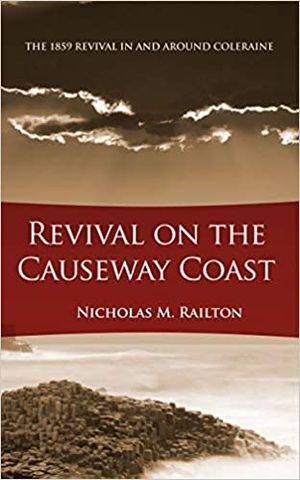 Revival on the Causeway Coast: The 1859 Revival In and Around Coleraine