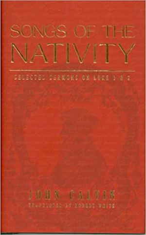 Songs of the Nativity: Selected Sermons on Luke 1 & 2