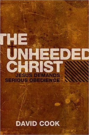 The Unheeded Christ: Jesus Demands Serious Obedience