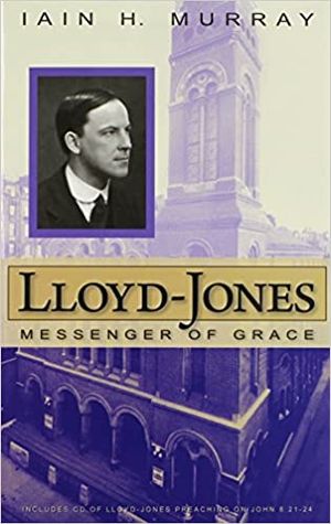 Lloyd-Jones: Messenger of Grace