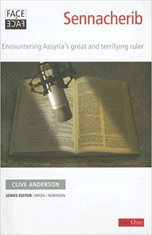Sennacherib: Encountering Assyria’s Great and Terrifying Ruler (Face2Face series))