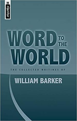 Word to the World: The Collected Writing of William Barker