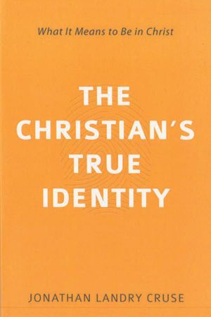 The Christian’s True Identity: What it means to be in Christ