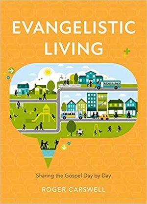 Evangelistic Living: Sharing the gospel day by day