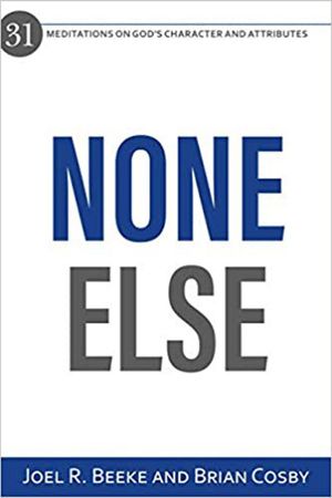 None Else: 31 meditations on God’s character and attributes