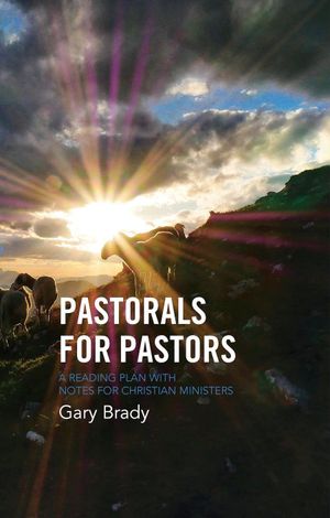 Pastorals for Pastors: A reading plan with notes for Christian ministers