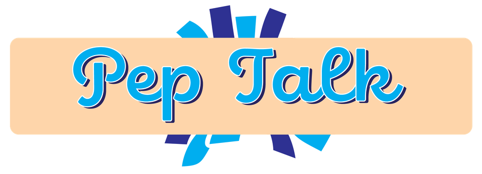 Welcome to Pep Talk Issue 1