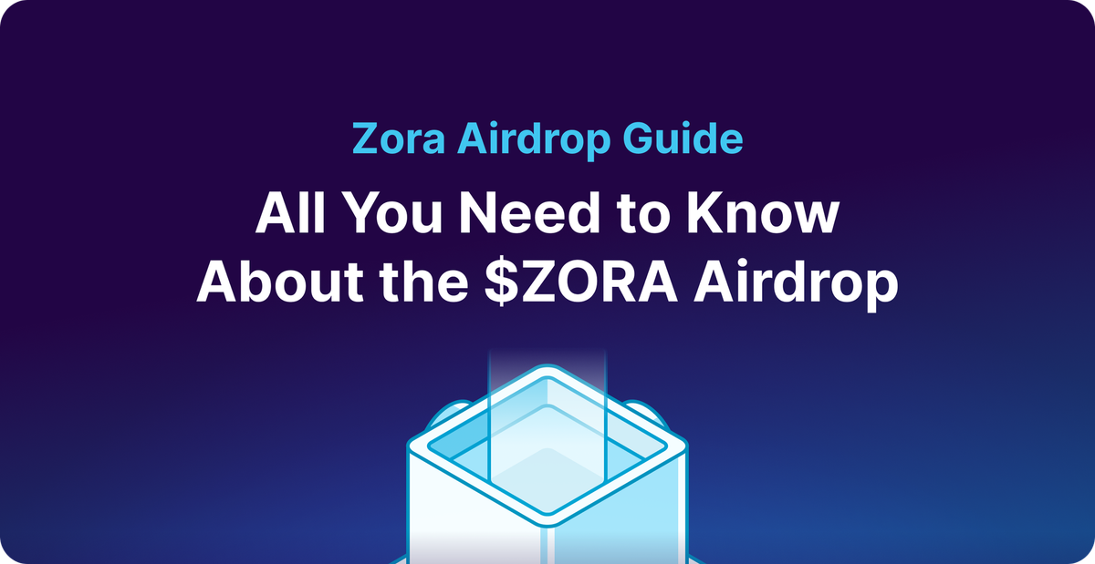 Zora Airdrop Guide: All You Need to Know About the $Zora Airdrop