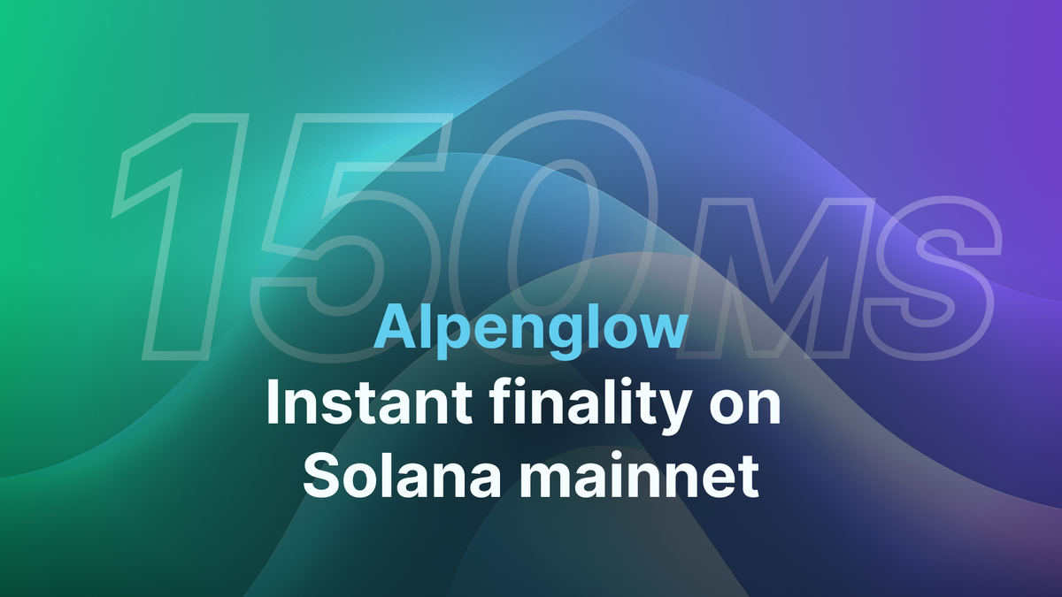 Alpenglow: 150ms transaction finality on Solana