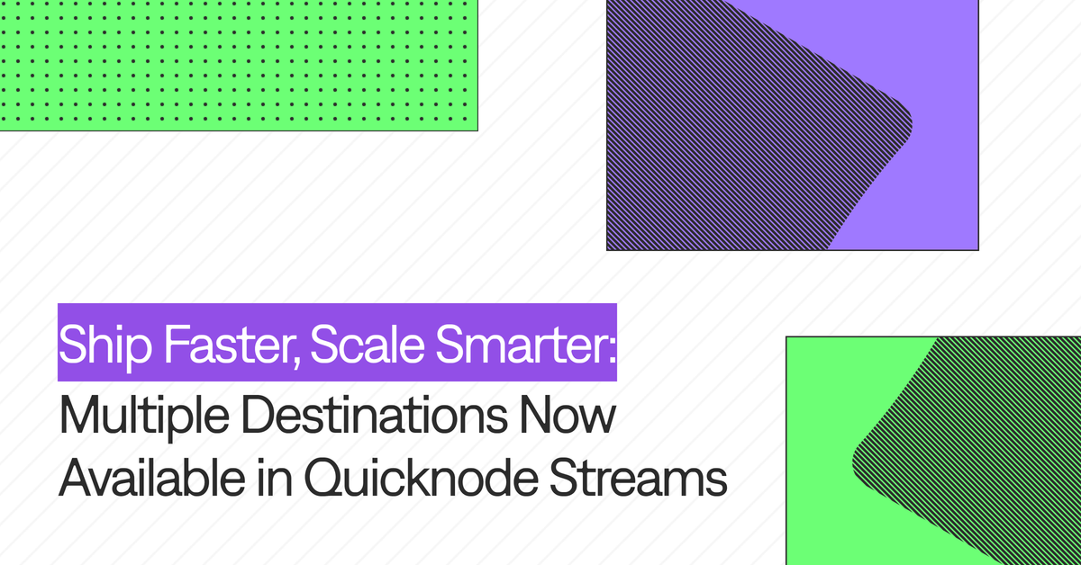 Multiple Destinations Now Available in Quicknode Streams: Ship Faster, Scale Smarter