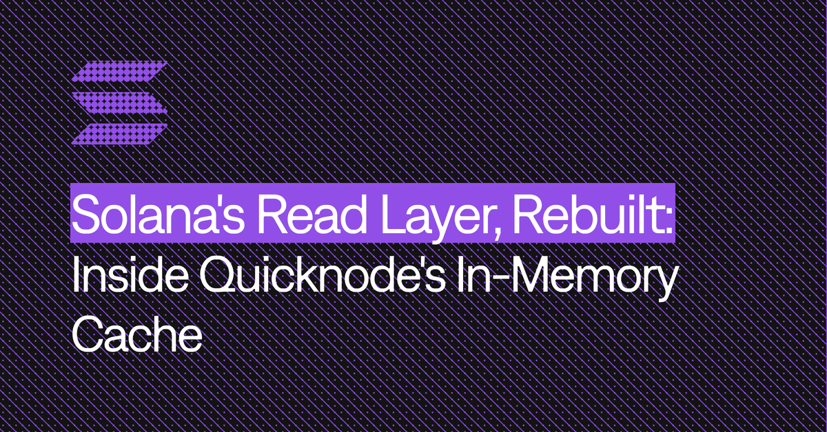 Solana's Read Layer, Rebuilt: Inside Quicknode's In-Memory Cache