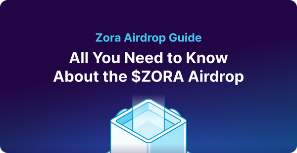 Zora Airdrop Guide: All You Need to Know About the $Zora Airdrop
