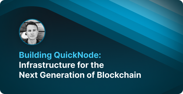 QuickNode: Building the Infrastructure for the Next Generation of Blockchain
