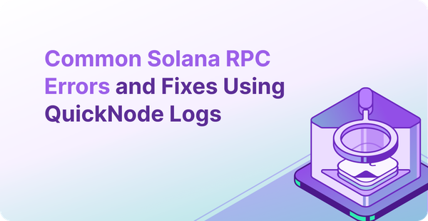 Common Solana RPC Errors & Fixes Using QuickNode Logs