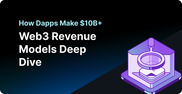 Web3 Revenue Models Deep Dive: How Dapps Generate $10B+ Onchain Annually