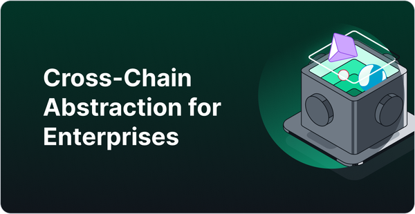 Cross-Chain Abstraction: The Missing Bridge for Enterprise Web3 Adoption