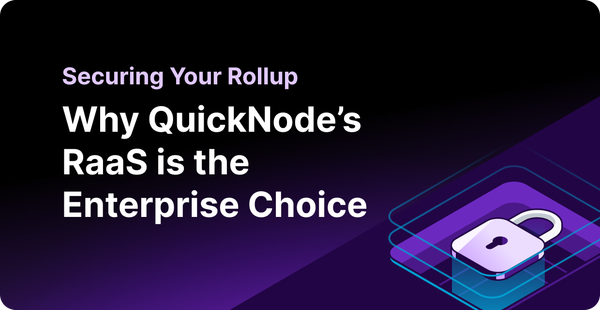 Securing Your Rollup: Why QuickNode’s RaaS is the Enterprise Choice