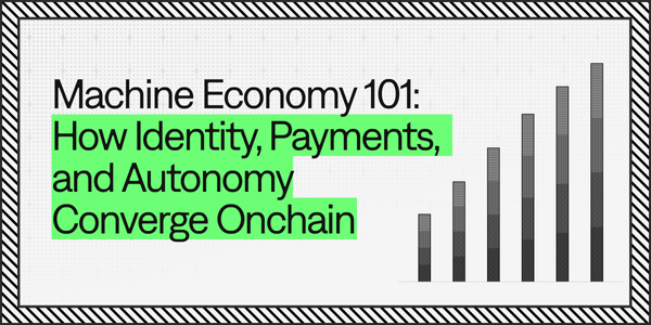 Machine Economy 101: How Identity, Payments, and Autonomy Converge Onchain
